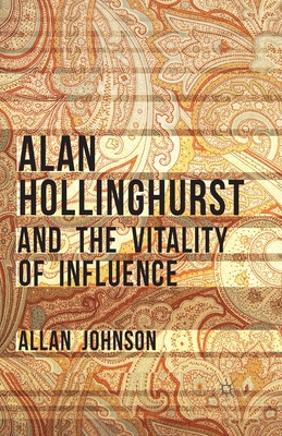 Alan Hollinghurst and the Vitality of Influence 1349472506 Book Cover