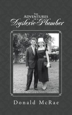 The Adventures of a Dyslexic Plumber 1504999959 Book Cover