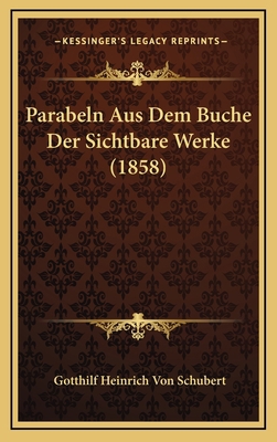 Parabeln Aus Dem Buche Der Sichtbare Werke (1858) [German] 1167898230 Book Cover