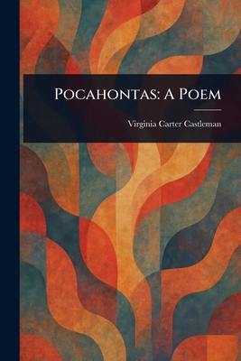 Pocahontas: A Poem 1023004836 Book Cover