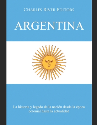 Argentina: La historia y legado de la nación de... [Spanish] B08R86W6RK Book Cover