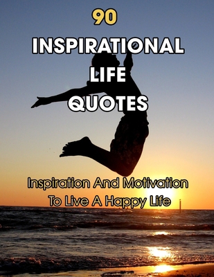 90 Inspirational Life Quotes: Inspiration And M...            Book Cover