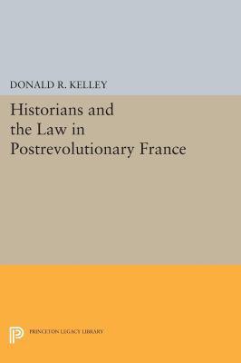 Historians and the Law in Postrevolutionary France 0691612048 Book Cover