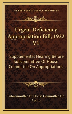 Urgent Deficiency Appropriation Bill, 1922 V1: ... 1163467324 Book Cover