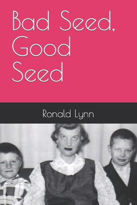 Bad Seed, Good Seed 1723535532 Book Cover
