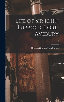 Life of Sir John Lubbock, Lord Avebury; 2 1013840771 Book Cover