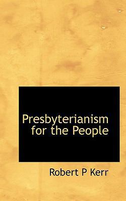 Presbyterianism for the People 111536426X Book Cover