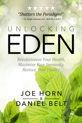 Unlocking Eden: Revolutionize Your Health, Maxi... 1948014351 Book Cover