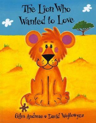 The Lion Who Wanted to Love 1888444258 Book Cover