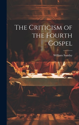 The Criticism of the Fourth Gospel 1019807970 Book Cover