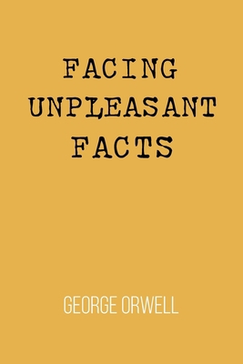 Facing Unpleasant Facts            Book Cover