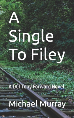 A Single To Filey: A DCI Tony Forward Novel 151903590X Book Cover