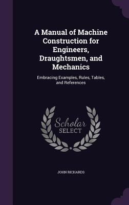 A Manual of Machine Construction for Engineers,... 135719370X Book Cover