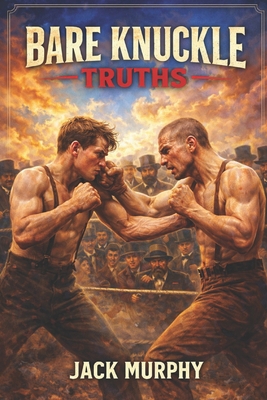 Bare Knuckle Truths B0GH8XPGZN Book Cover
