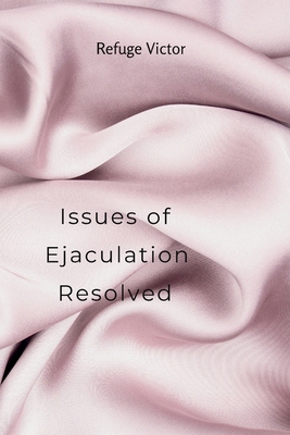 Issues of Ejaculation Resolved B0CJLCVBJL Book Cover