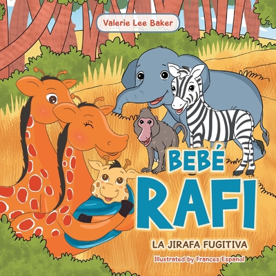 Bebé Rafi: La Jirafa Fugitiva [Spanish] 1664164529 Book Cover