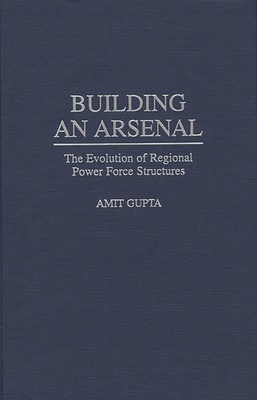 Building an Arsenal: The Evolution of Regional ... 027595787X Book Cover