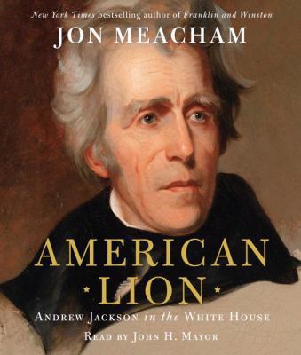 American Lion: Andrew Jackson in the White House 0739334581 Book Cover