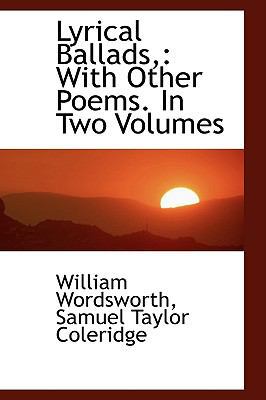 Lyrical Ballads,: With Other Poems. In Two Volumes 1103646923 Book Cover