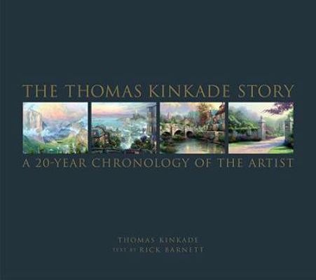 The Thomas Kinkade Story: A 20-Year Chronology ... 0821261797 Book Cover