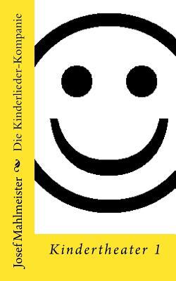 Die Kinderlieder-Kompanie: Kindertheater 1 [German] 1533042934 Book Cover