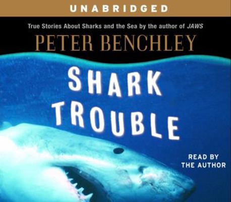 Shark Trouble: True Stories about Sharks and th... 0553713485 Book Cover