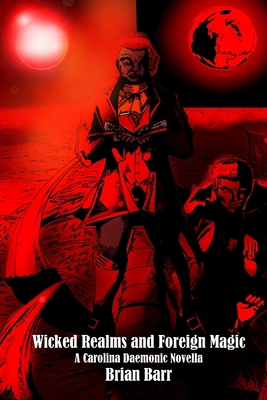 Wicked Realms and Foreign Magic: A Carolina Dae... 1721093362 Book Cover