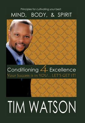 Conditioning-4-Excellence: Your Success is in Y... 1463435150 Book Cover