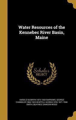 Water Resources of the Kennebec River Basin, Maine 1371770387 Book Cover