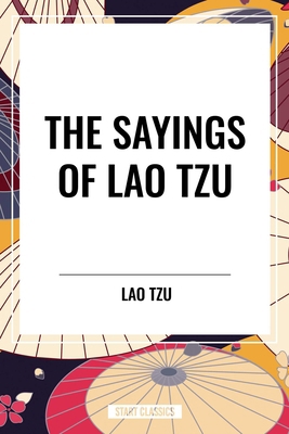 Sayings of Lao Tzu B0D4XJJYYD Book Cover