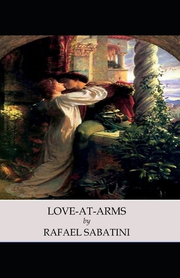 Illustrated Love-At-Arms by Rafael Sabatini B08PJJHYDW Book Cover