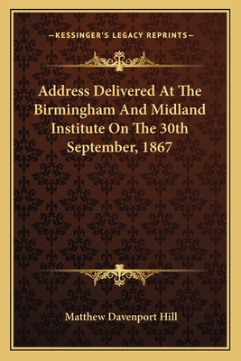 Address Delivered At The Birmingham And Midland... 1163702285 Book Cover