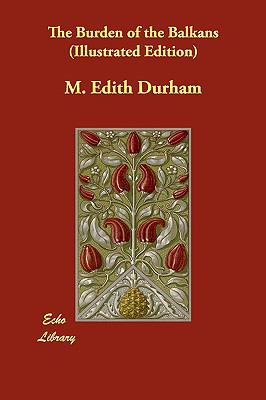 The Burden of the Balkans (Illustrated Edition) 1406828564 Book Cover