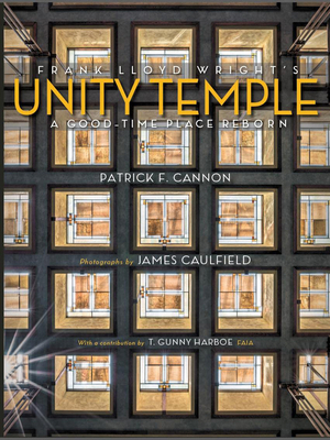 Frank Lloyd Wright's Unity Temple: A Good-Time ... 0299353702 Book Cover