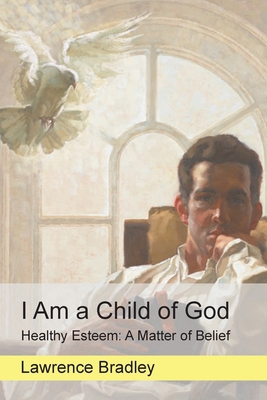 I Am a Child of God: Healthy-Esteem: A Matter o... B0FPJQD8BW Book Cover