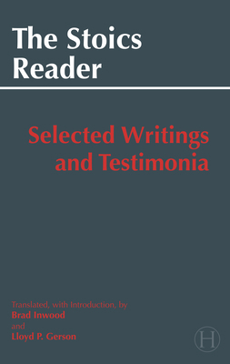 The Stoics Reader: Selected Writings and Testim... 0872209520 Book Cover