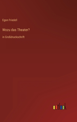 Wozu das Theater?: in Großdruckschrift [German] 3368290053 Book Cover