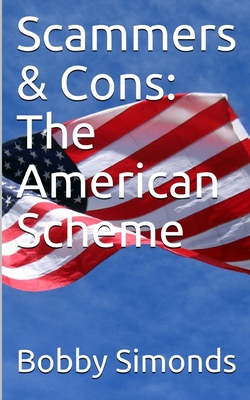 Scammers & Cons: The American Scheme 1704341841 Book Cover