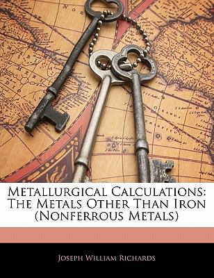 Metallurgical Calculations: The Metals Other Th... 1141595931 Book Cover