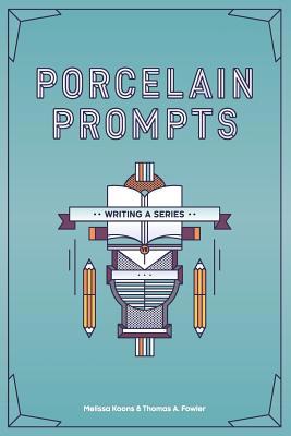 Porcelain Prompts: Writing a Series 1099349575 Book Cover