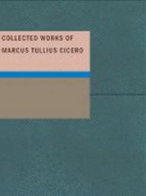 Collected Works of Marcus Tullius Cicero 1437510124 Book Cover