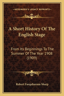 A Short History Of The English Stage: From Its ... 1165930277 Book Cover