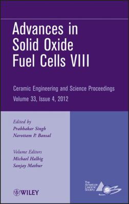 Advances in Solid Oxide Fuel Cells VIII, Volume... 1118205944 Book Cover