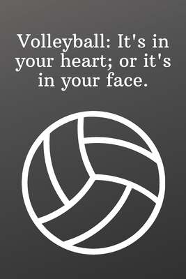 Volleyball It's in your heart; or it's in your ... 1675504067 Book Cover