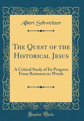 The Quest of the Historical Jesus: A Critical S... 0265619971 Book Cover