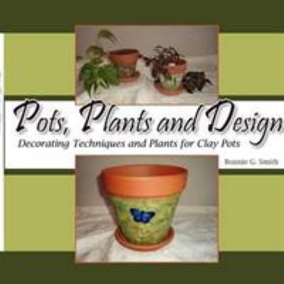 Pots, Plants and Design: Decorating Techniques ... 1425983219 Book Cover