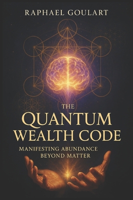 The Quantum Wealth Code: Manifesting Abundance ... B0CYLH4JTG Book Cover