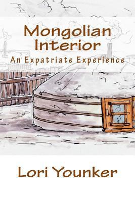 Mongolian Interior: An Expatriate Experience 1546997342 Book Cover