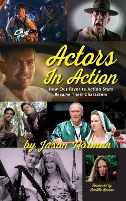 Actors in Action: How Our Favorite Action Stars... 1629332046 Book Cover