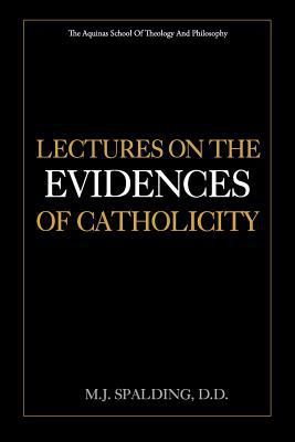 Lectures on the Evidences of Catholicity 1975922662 Book Cover